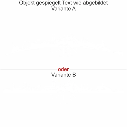 - gespiegelt - Text wie abgebildet - Ansicht Farbauswahl - Varianten A und B